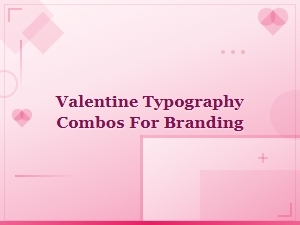 Bold Valentine Typography Combos for Stunning Brand Design