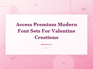 Access Premium Modern Font Sets for Valentine Creations