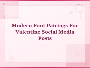 Modern Font Pairings for Valentine Social Media Posts You'll Love