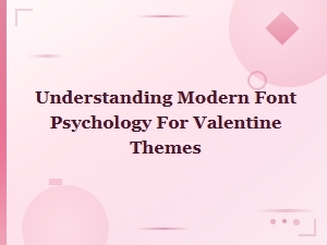 Modern Valentine Font Pairings: Understanding Font Psychology for Romance