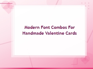 Modern Font Combos for Handmade Valentine Cards That Look Stunning