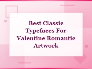 Vintage Valentine Font Pairings for Romantic Classic Artwork